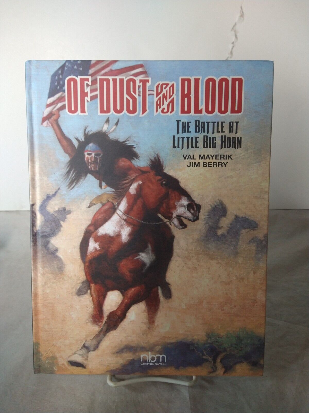 Of Dust and Blood Battle at Little Big Horn Hardcover Val Mayerik Jim Berry NBM