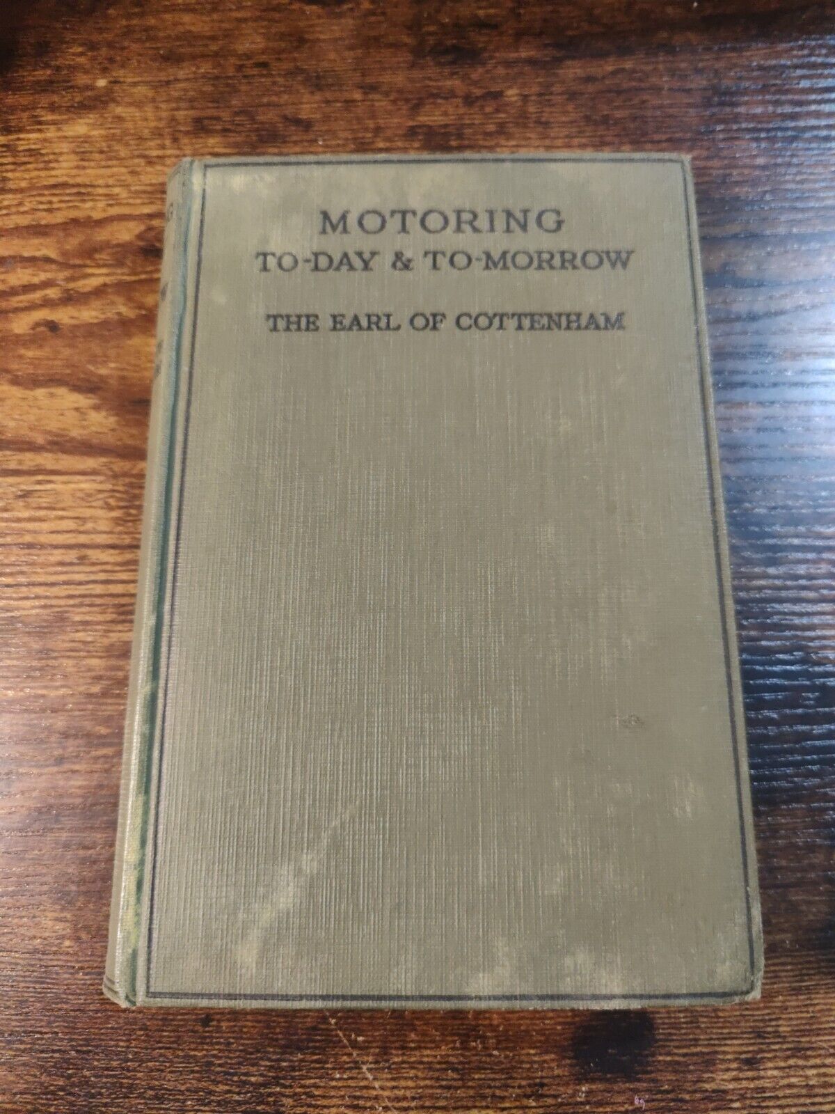 1928 Vintage Car Book: Motoring To-Day And To-Morrow By The Earl Of Cottenham