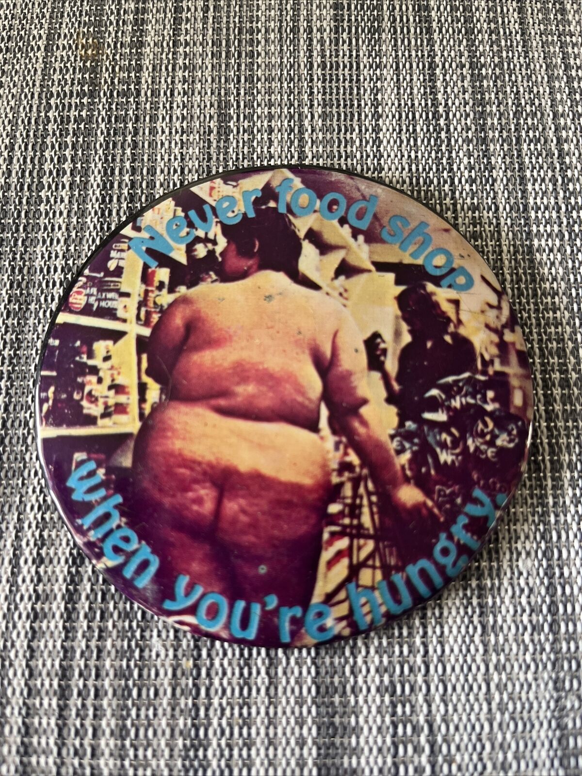 Vintage Pinback Button Never Food Shop When Hungry Obese Big Naked Lady Rare