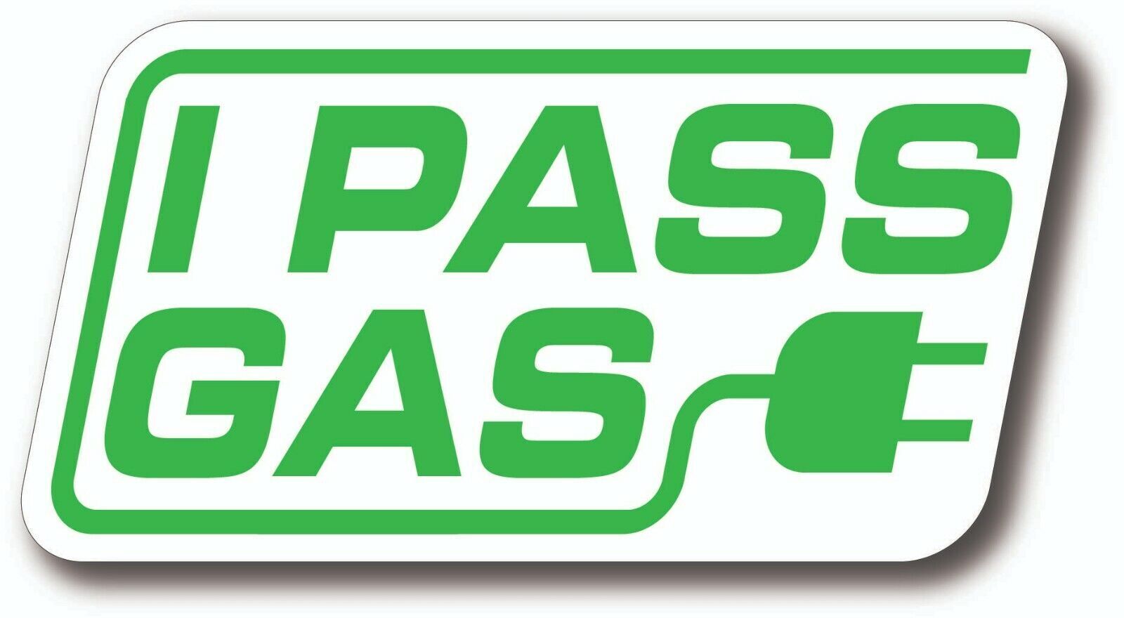 I PASS GAS EV Go Green Drive Electric Cars Sticker 10 Sizes with TRACKING