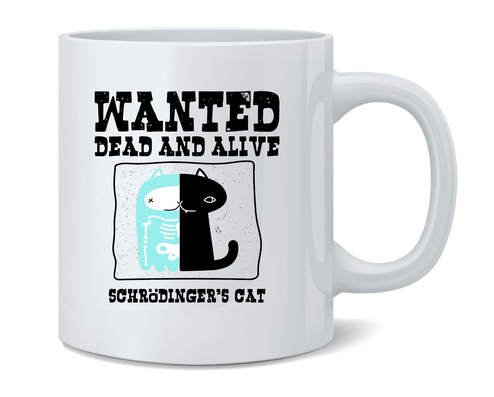 Schrodingers Cat Wanted Dead and Alive Funny Ceramic Coffee Mug Tea Cup 12 oz