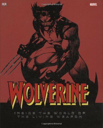 Wolverine Inside the World of the Living Weapon by Matthew K. Manning Hardback