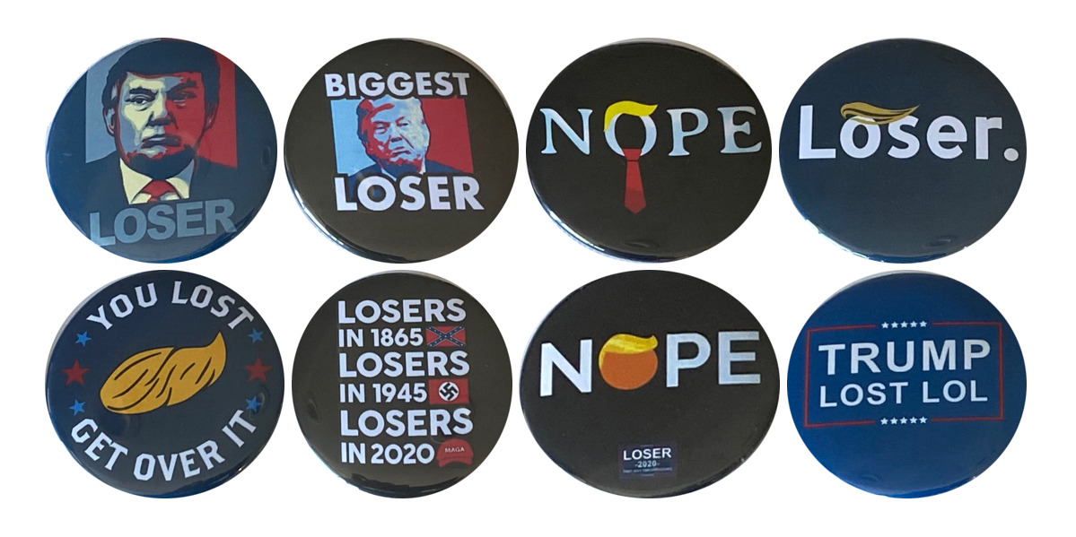 Trump Lost in 2020 Set of 8 Buttons - Anti-Trump 2024 pins (2.25 inches)