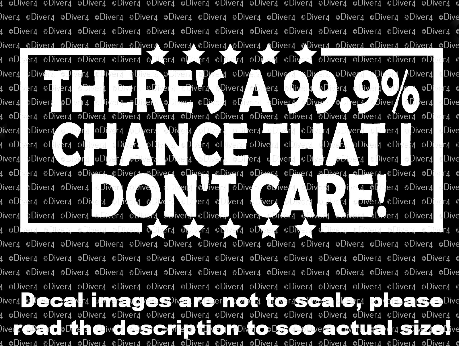 There is a 99.9% Chance I Don\'t Care Van Truck Decal US Made US Seller