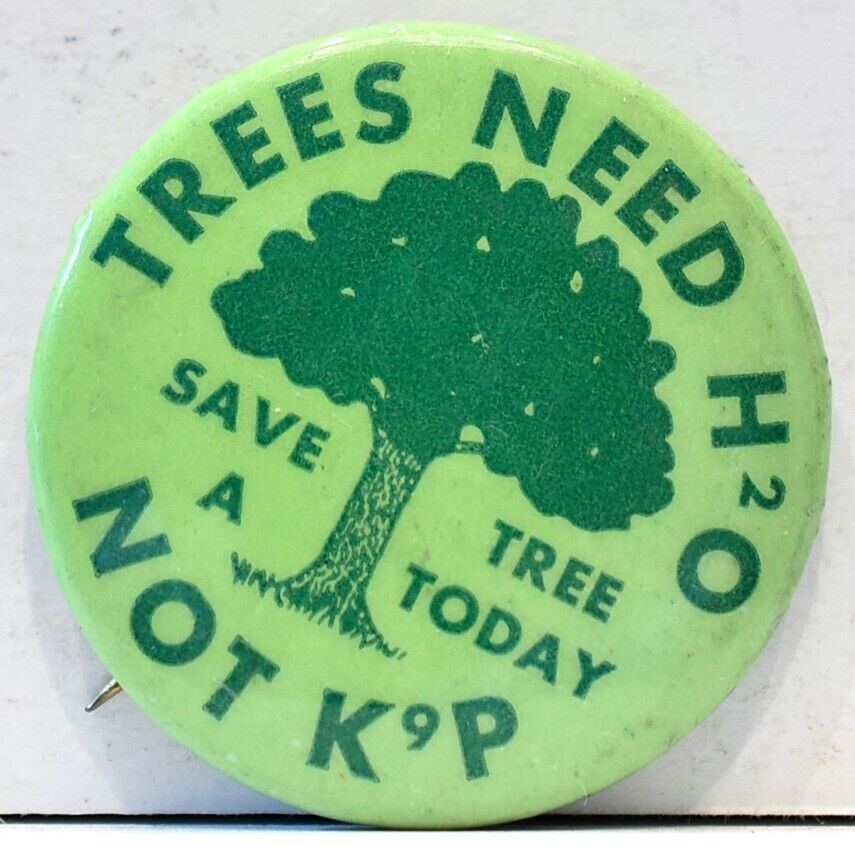 1970s Trees Need H2O Not K9P Save Today Greenpeace Climate Change Protest Pin