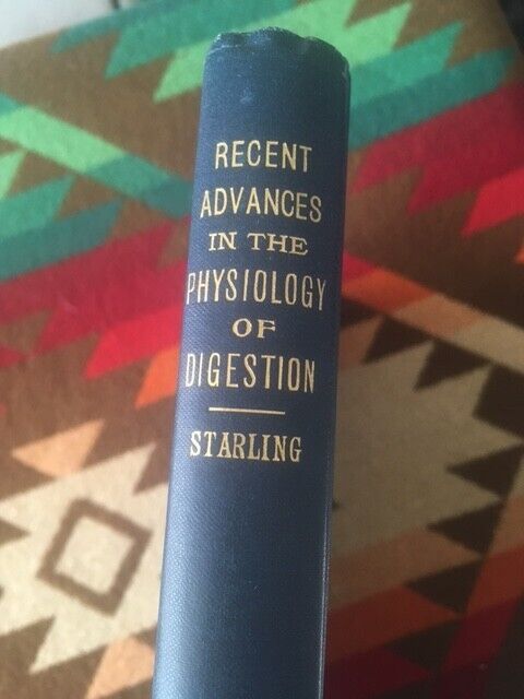 Book: RECENT ADVANCES in the Physiology of DIGESTION by Starling- 1906- ex Lib.