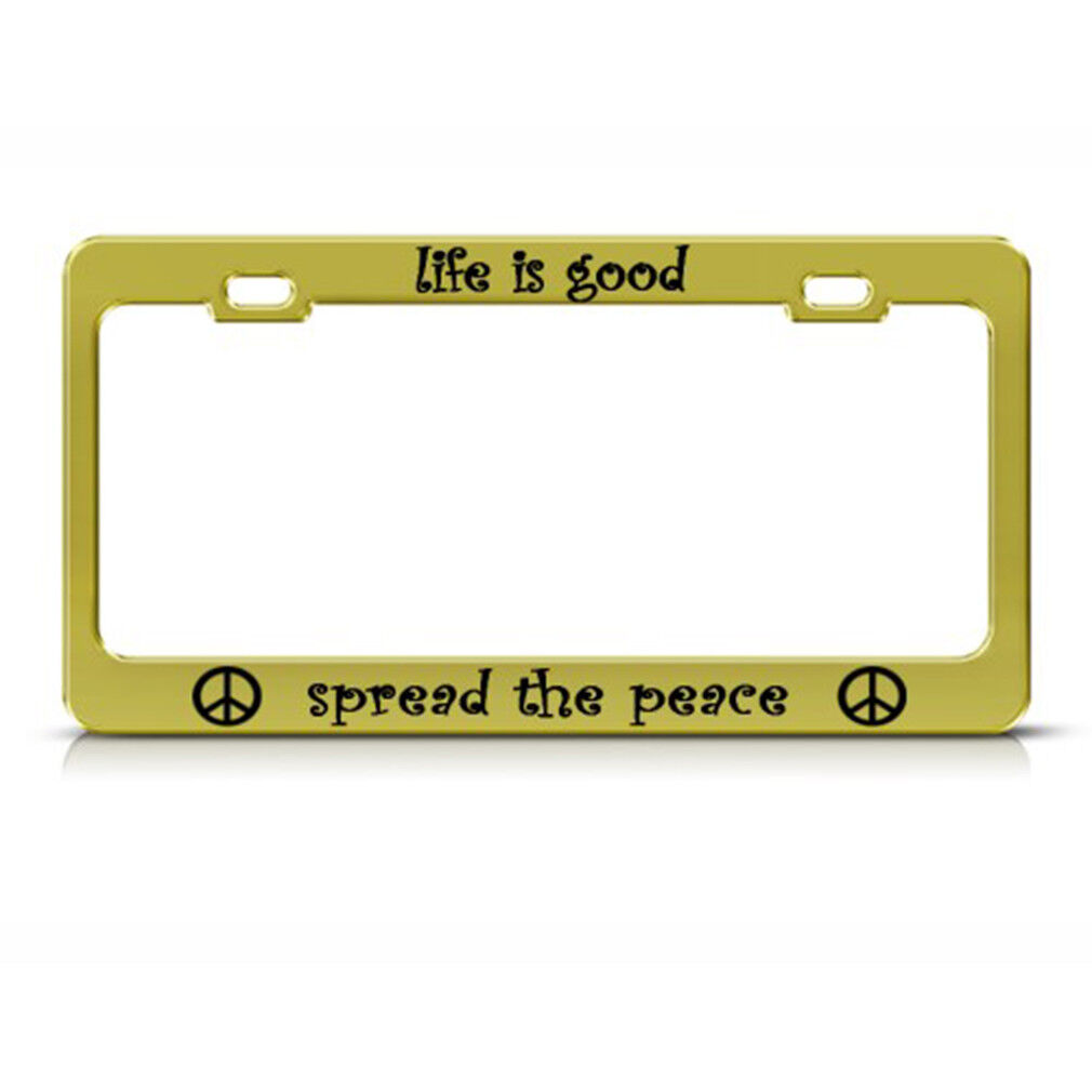 Life Is Good Spread The Peace Steel Metal License Plate Frame