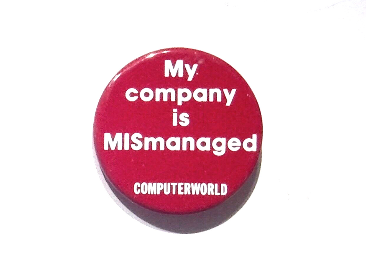 MY COMPANY IS MISMANAGED COMPUTERWORLD - VINTAGE BUTTON PIN