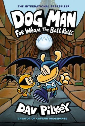 Dog Man: For Whom the Ball Rolls: From the Creator of Captain Underp - VERY GOOD