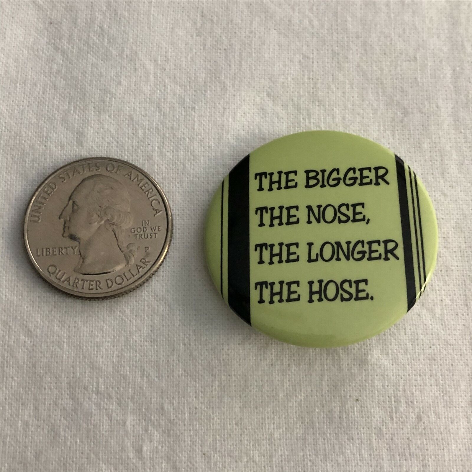 The Bigger The Nose The Longer The Hose Penis size Humor Funny Pinback Button