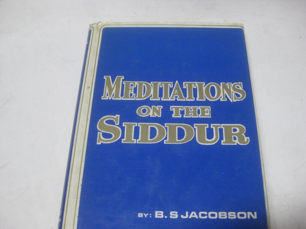 Meditations on the Siddur: Studies in the essential problems and .. JACOBSON