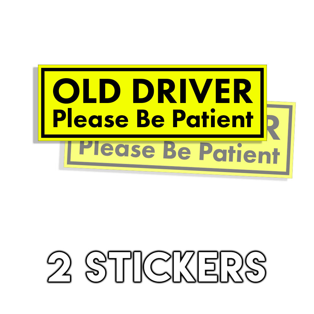 OLD DRIVER Please Be Patient Bumper Sticker - Funny Elderly drive 2 Pack 3x9in 