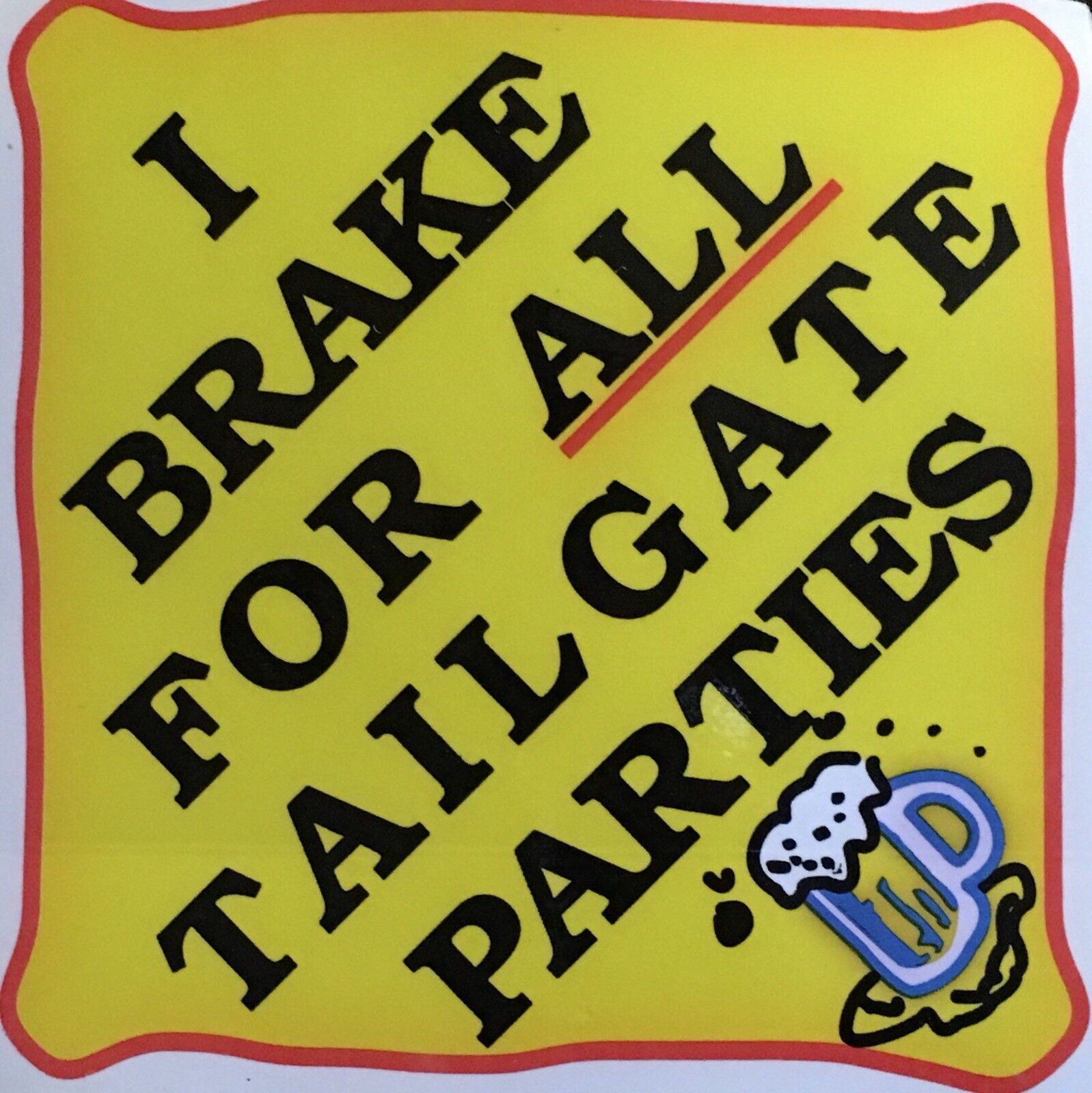 “I Brake For All Tailgate Parties” vinyl sticker