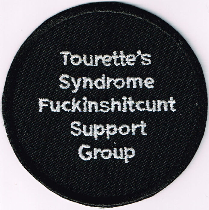 TOURETTE\'S SYNDROME F#CKINSH#TC#NT SUPPORT GROUP PATCH biker crude humor funny