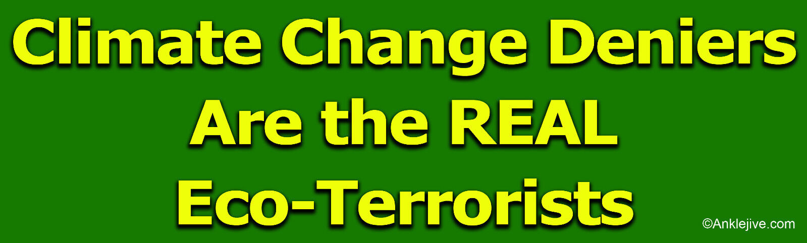 Climate Change Deniers Are The Real Eco-Terrorists Laptop/Window/Bumper Sticker