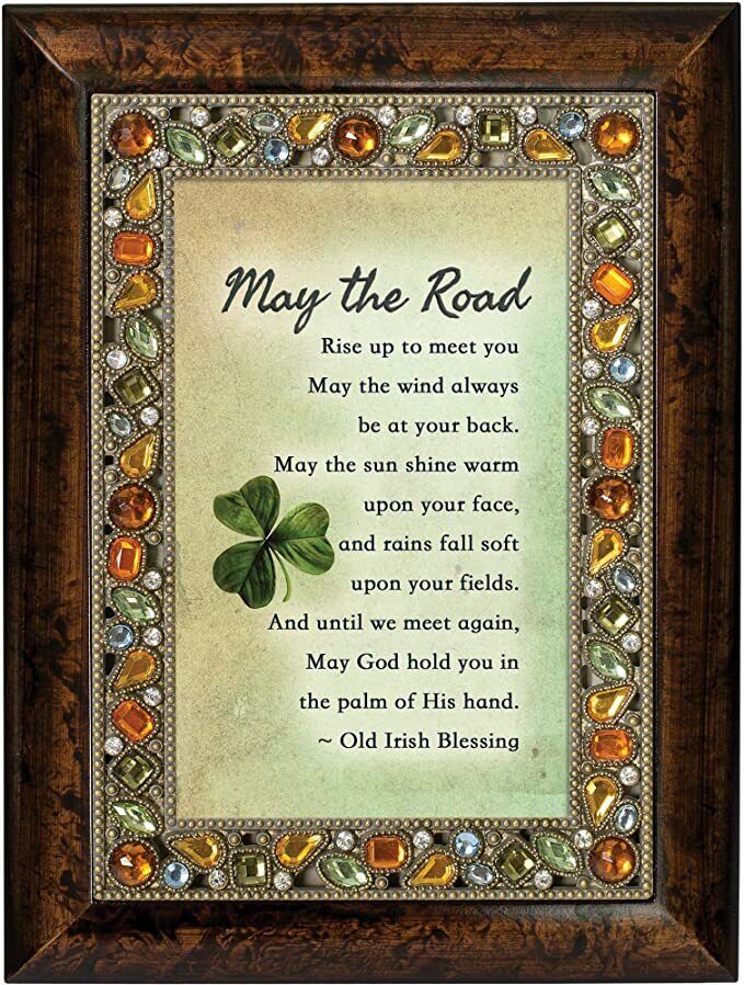 Irish Blessing May the road rise up to meet you.