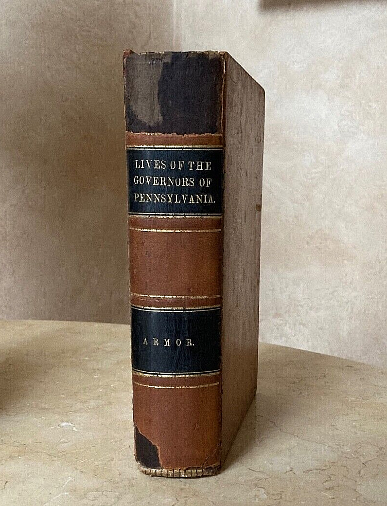 RARE LIVES OF THE GOVERNORS OF PENNSYLVANIA, WITH THE INCIDENTAL HISTORY - 1873