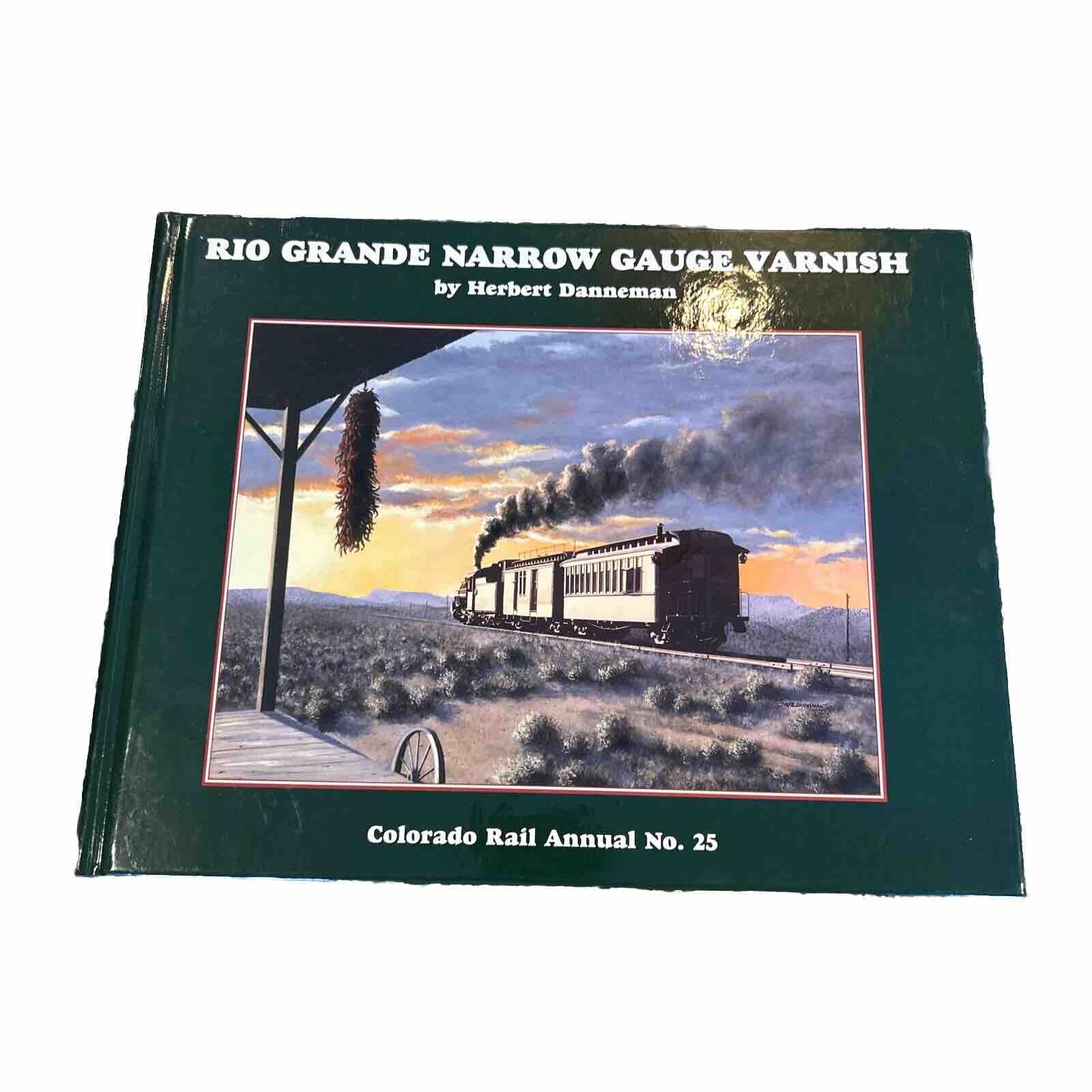 Rio Grande Narrow Gauge Varnish By Herbert Danneman - CO Rail Annual No. 25 - HC