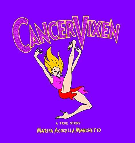 Cancer Vixen: A True Story by Marisa Acocella Marchetto
