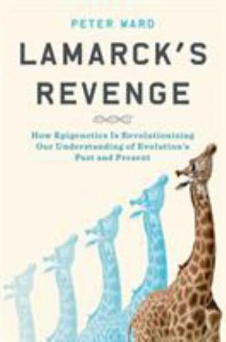 Lamarck\'s Revenge: How Epigenetics Is Revolutionizing Our Understanding of Evolu