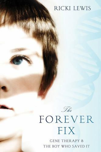 The Forever Fix: Gene Therapy and the Boy- Ricki Lewis, 9780312681906, hardcover