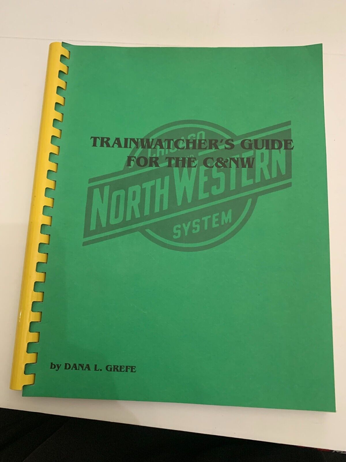 1994 Chicago North Western System Trainwatcher\'s Guide For C&NW by Dana L. Grefe