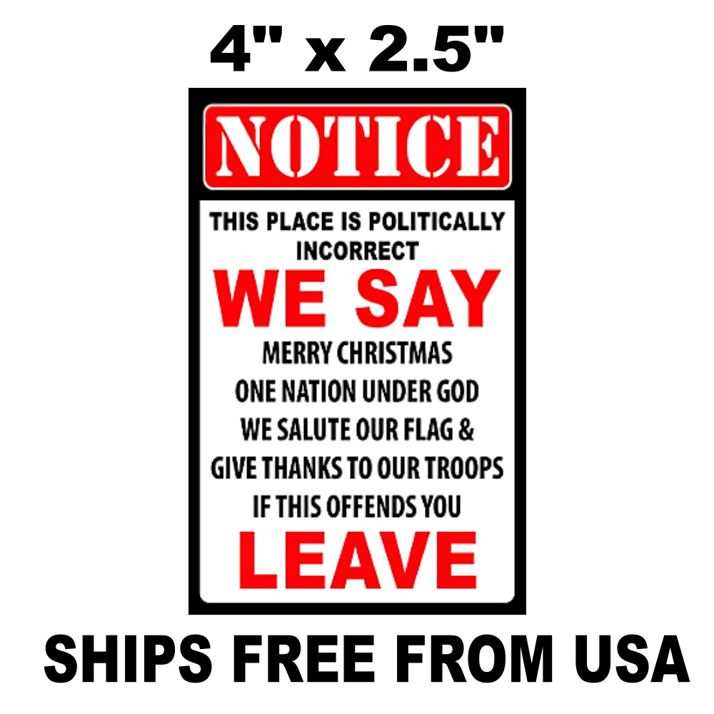 Politically Correct Decal Sticker. Notice We Say Merry Christmas ECT.