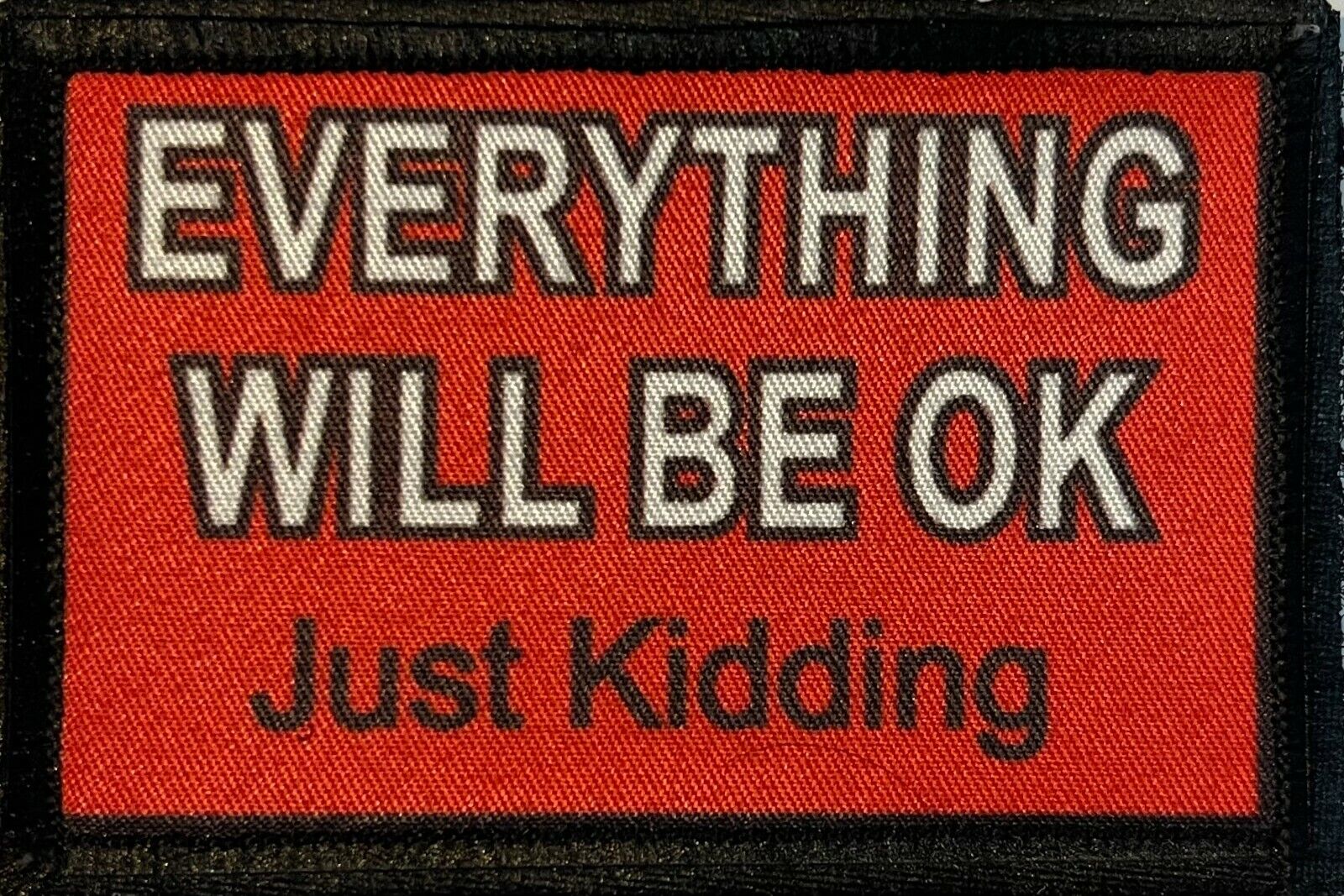 Everything will be OK Morale Patch Tactical Military Army Badge Flag USA Hook