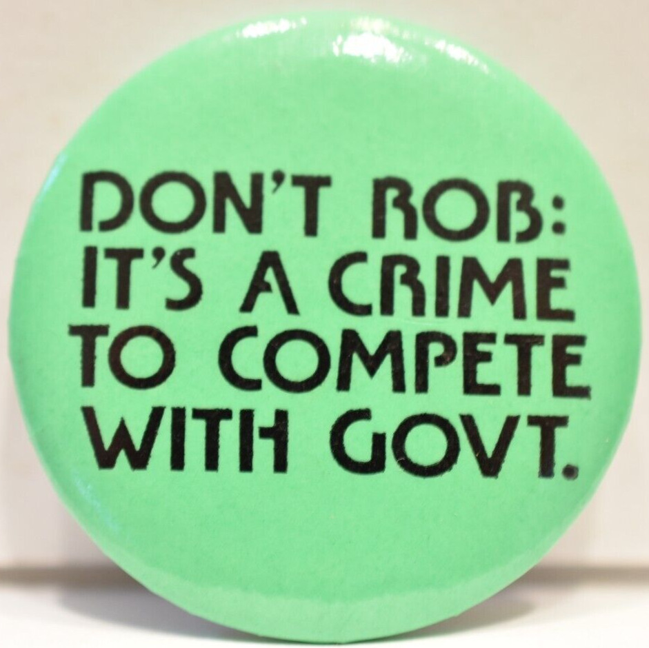 1970s Don\'t Rob Crime Compete Government Society for Libertarian Life Fullerton
