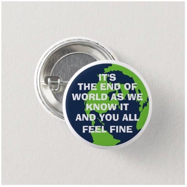 2 x It\'s The End Of The World Buttons (1inch, 25mm, pins,badges,climate change)