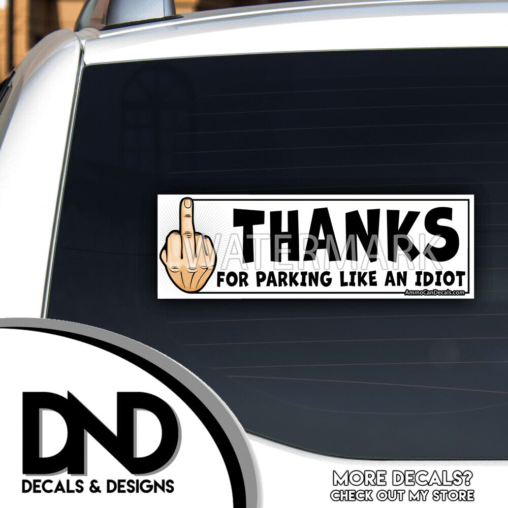 Thanks for Parking Like an Idiot Funny Decals Stickers Funny Prank MULTI PACK