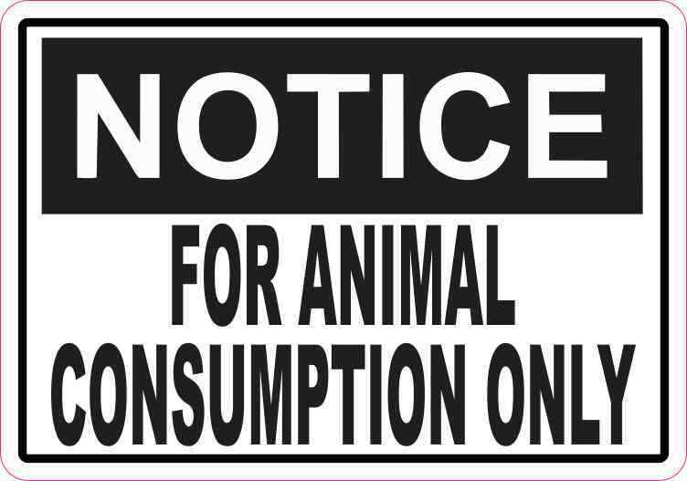 5x3.5 Notice For Animal Consumption Only Sticker Vinyl Label Sign Warning Decal