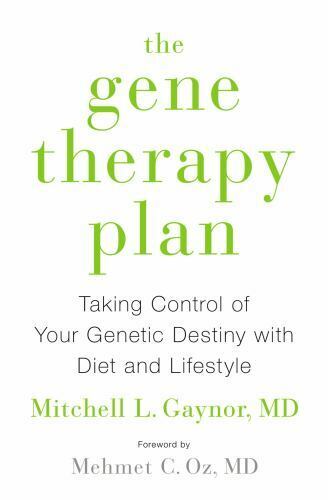 The Gene Therapy Plan: Taking Control of Your Genetic Destiny with Diet and...