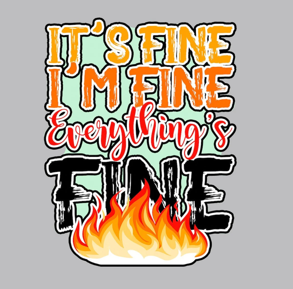 Car / fridge Sticker - It\'s Fine Everything is Fine on fire - Sticker (5\
