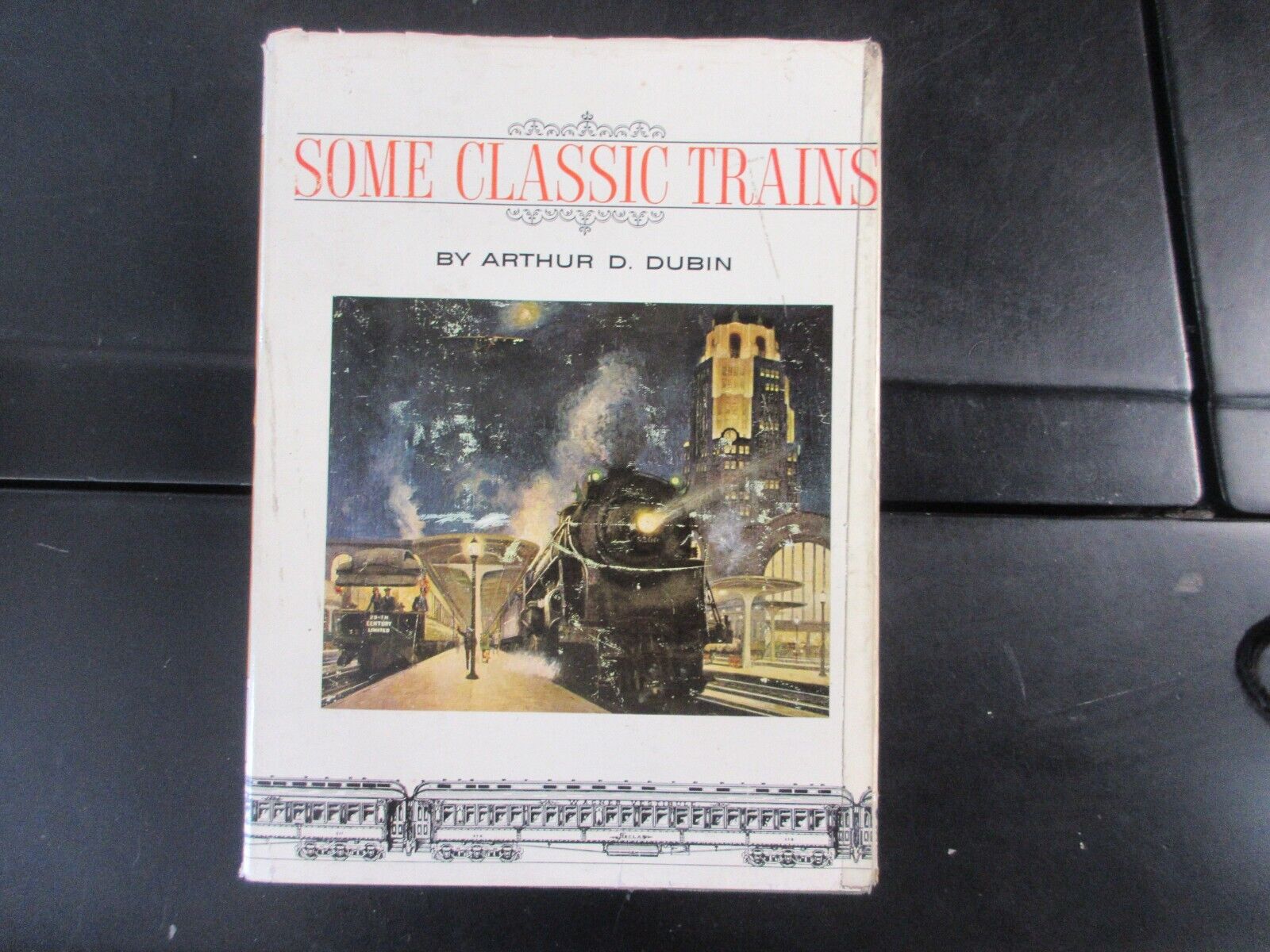 SOME CLASSIC TRAINS By Arthur D. Dubin - Hardcover-1976-Free Shipping
