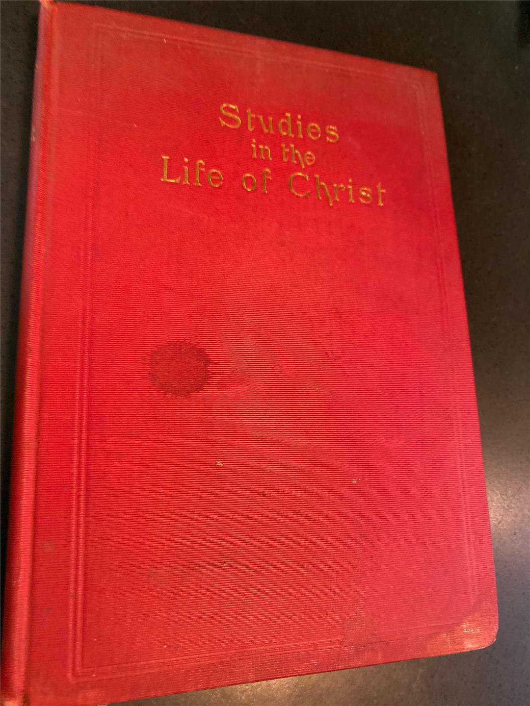 Studies in the Life of Christ - First Edition Hardcover - 1901 - Jennings