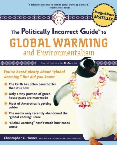 The Politically Incorrect Guide to Global Warming (and Environmentalism) by Chri