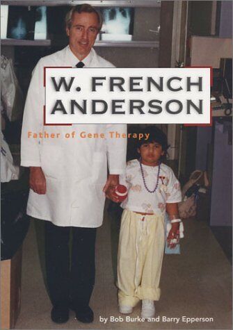 W. French Anderson: Father of Gene Therapy by 