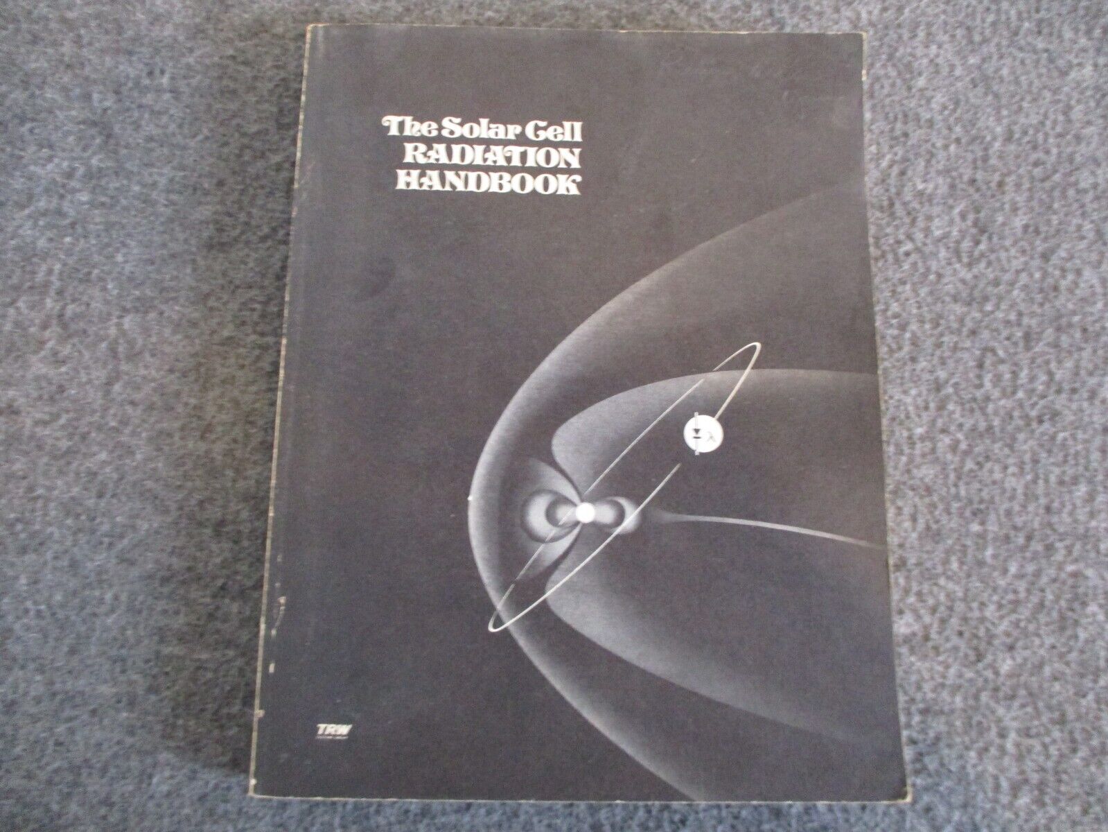 1973 NASA TRW THE SOLAR  CELL RADIATION HANDBOOK JET PROPULSION LABRATORY