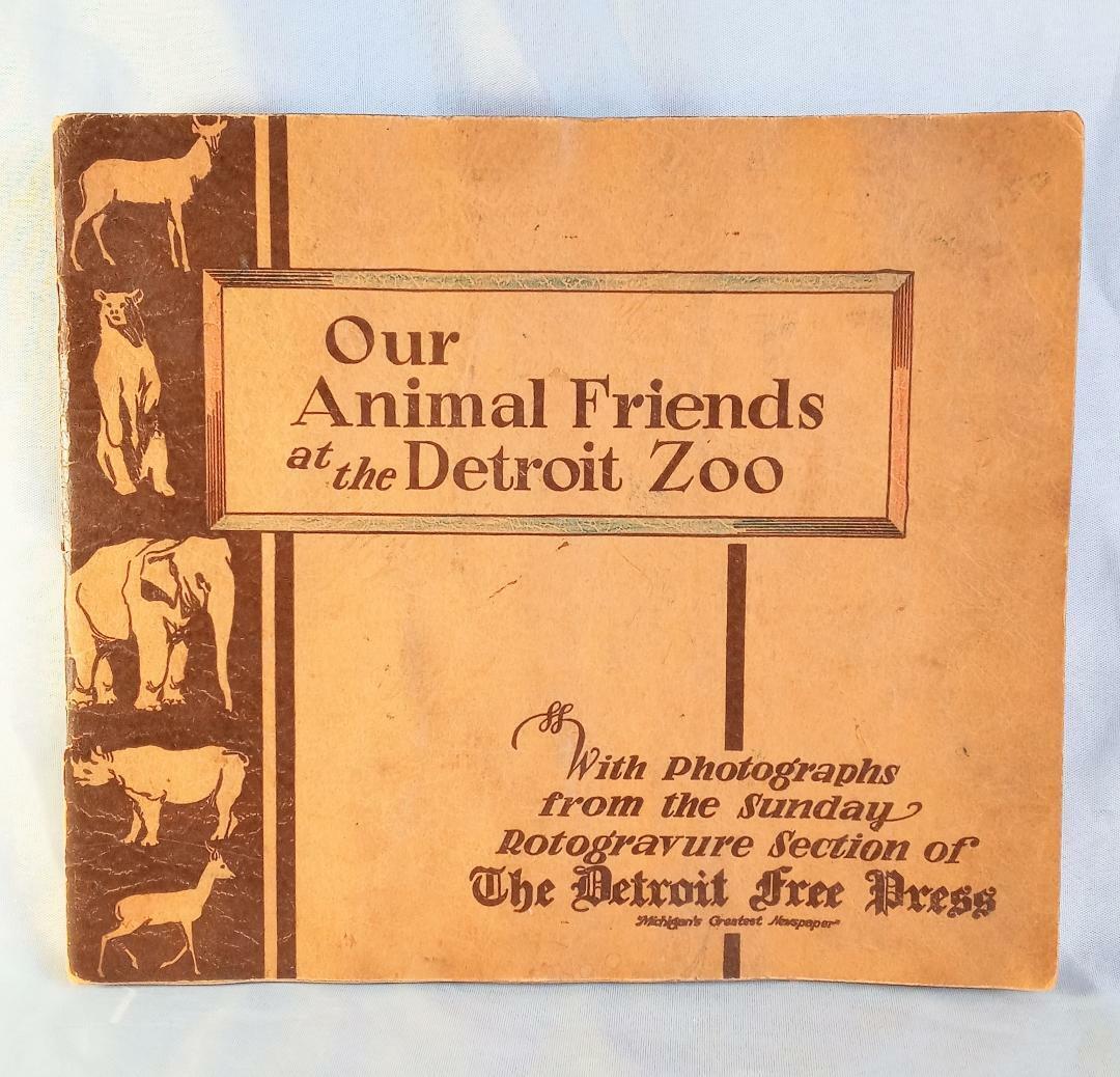 RARE~ 1932 Detroit Zoo Book: Our Animal Friends at the Detroit Zoo ~ Photographs