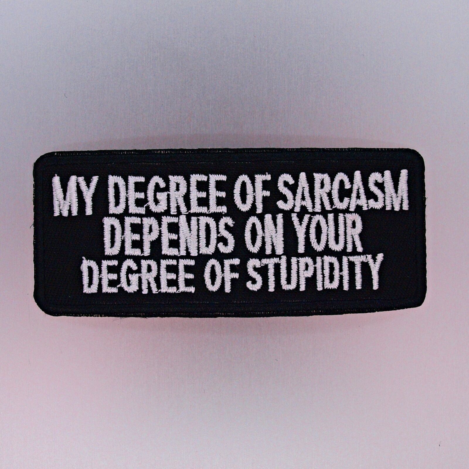  My Degree of Sarcasm Patch — Iron On Badge Embroidered Motif — Biker Motto