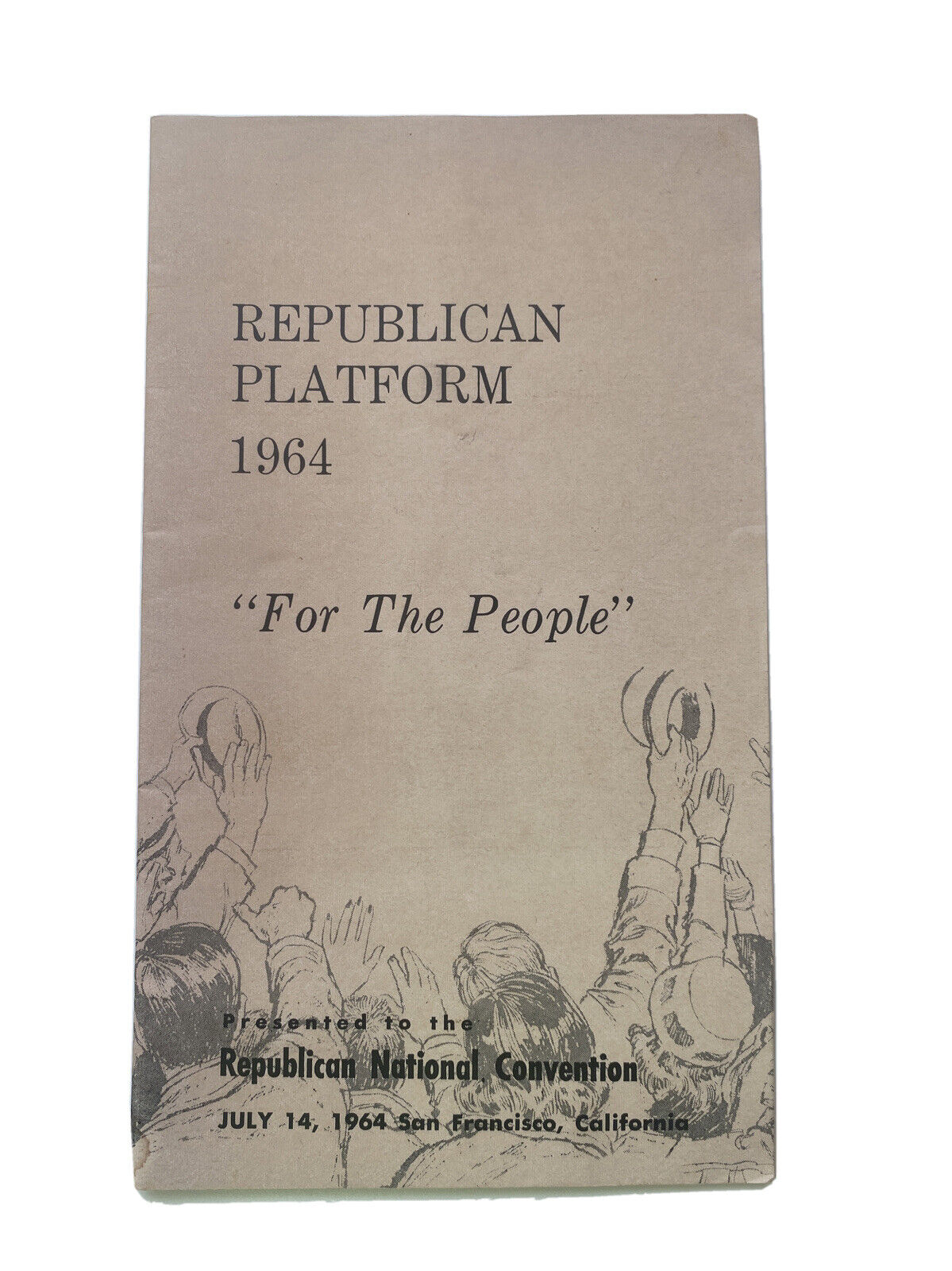 1964 Republican National Convention Barry Goldwater Platform For the People
