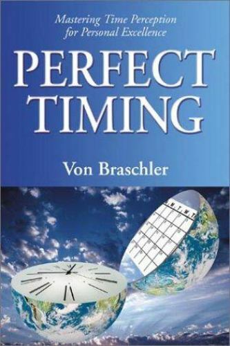 Perfect Timing : Mastery of Time Perception and Performance Excellence