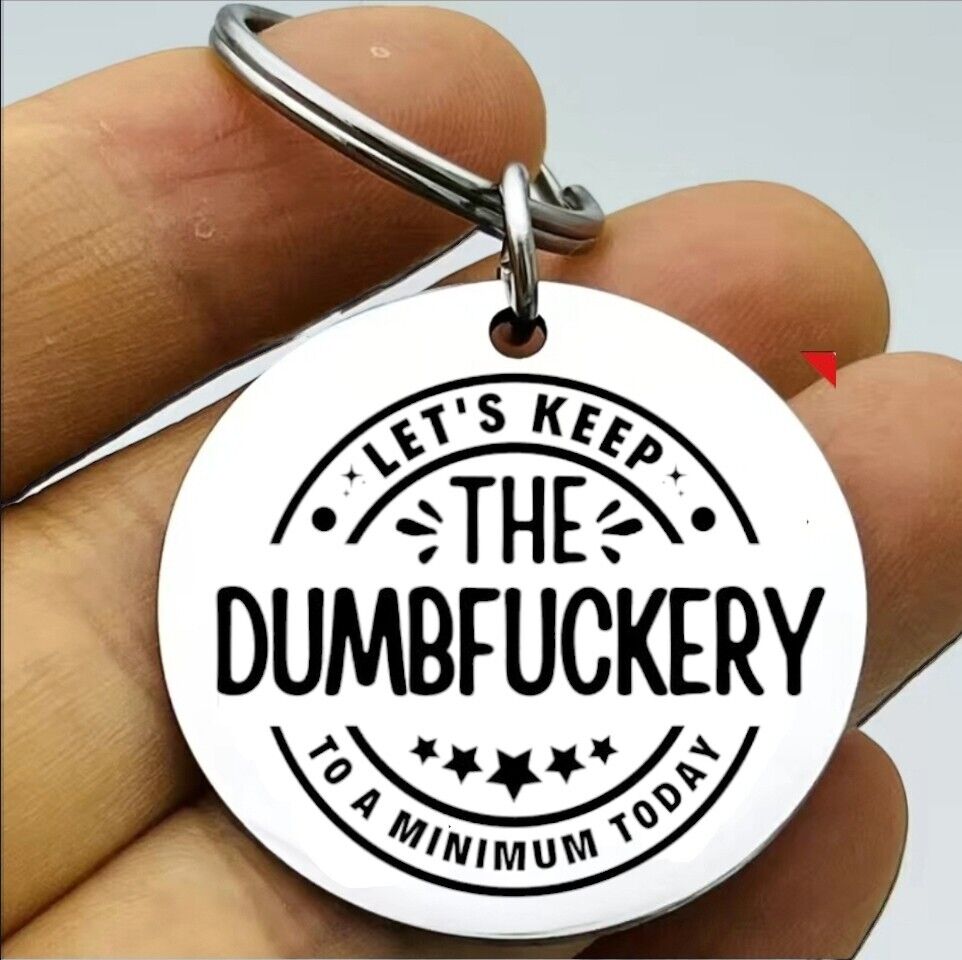 Let's Keep Dumbfuckery To The Minimum Today Keychain Hot Funny Quote 