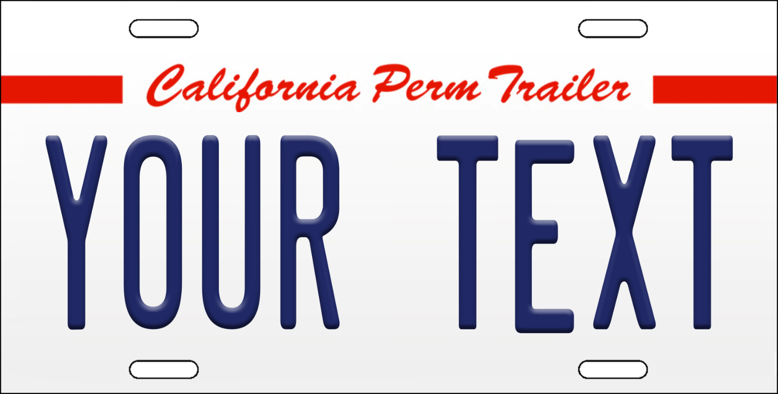 CALIFORNIA PERM TRAILER PERSONALIZED License Plate CUSTOM ADD TEXT