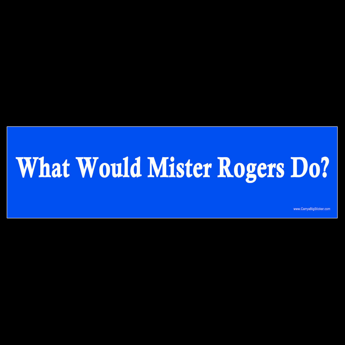 What Would Mister Rogers Do? BUMPER STICKER or MAGNET magnetic kind kindness Mr.