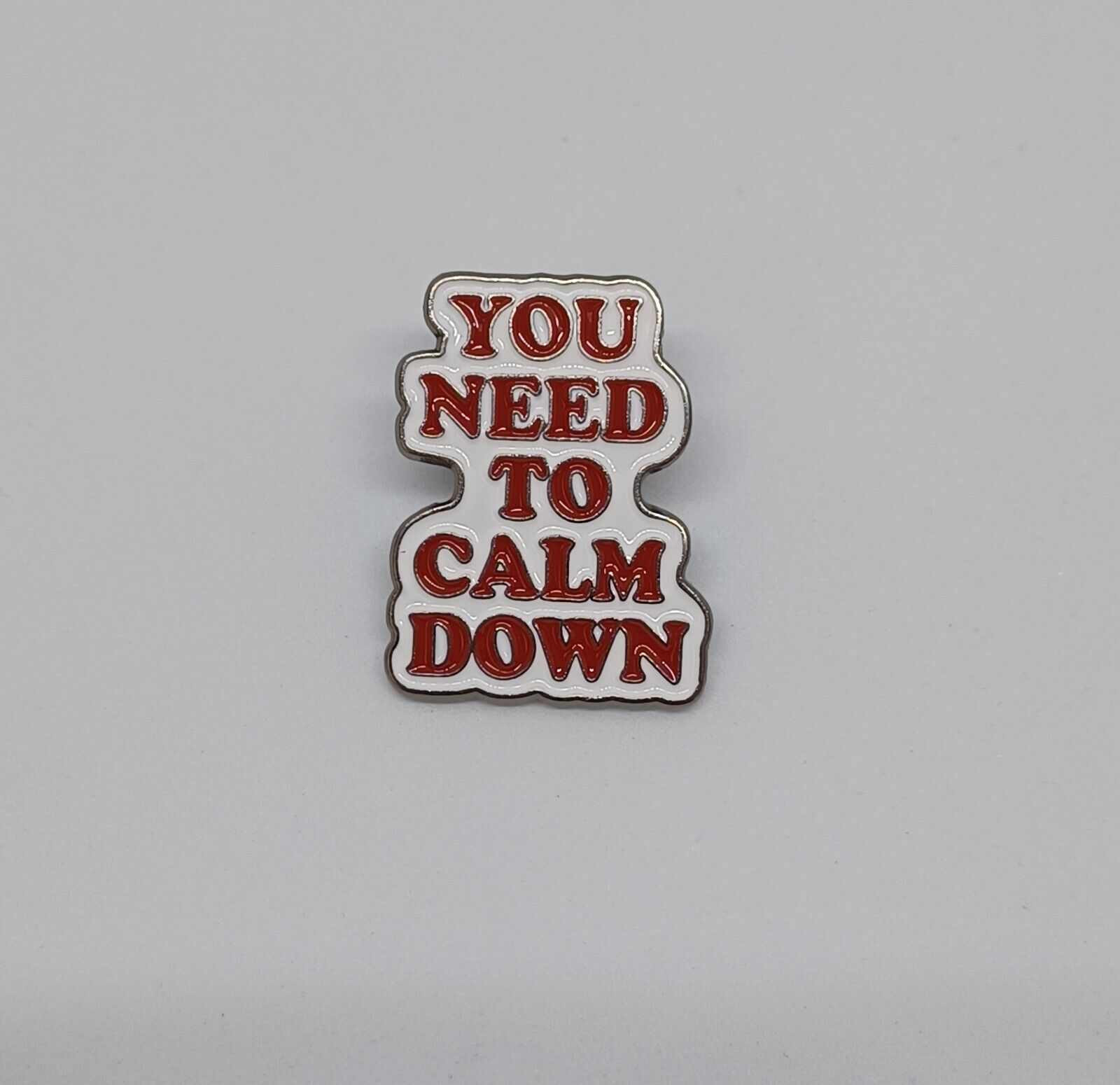 You Need to Calm Down Funny Novelty Phrase Brooch Enamel Lapel Pin