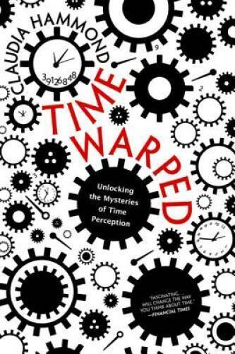 Time Warped: Unlocking the Mysteries of Time Perception - Paperback - GOOD