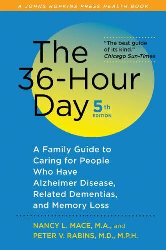 The 36-Hour Day: A Family Guide to Caring for People Who Have Alzheimer...