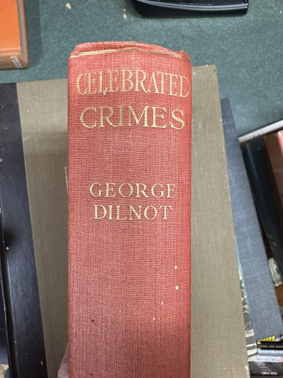 Celebrated Crimes by George Dilnot 1st Edition from 1925 VERY RARE
